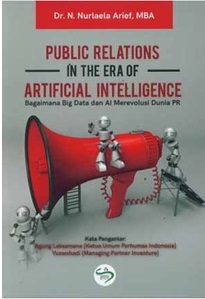 Public Relations In The Era Of Artifical Intelligence : Bagaimana Big Data dan Al Merevolusi Dunia PR