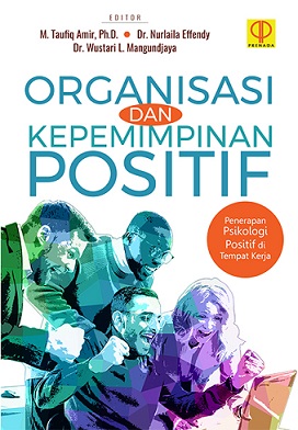 Organisasi dan Kepemimpinan Positif: Penerapan Psikologi Positif di Tempat Kerja