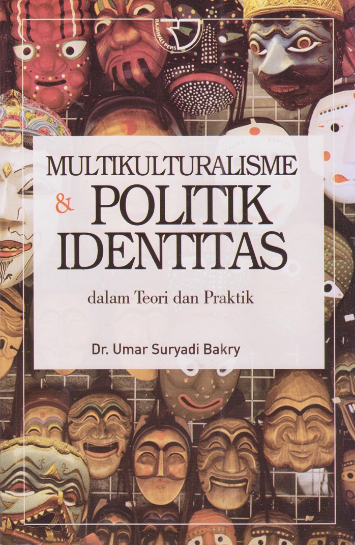 Multikulturalisme & Politik Identitas : dalam Teori dan Praktik