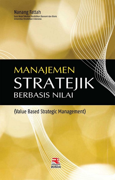 Manajemen Strategik Berbasis Nilai (Value Based Strategic Management)