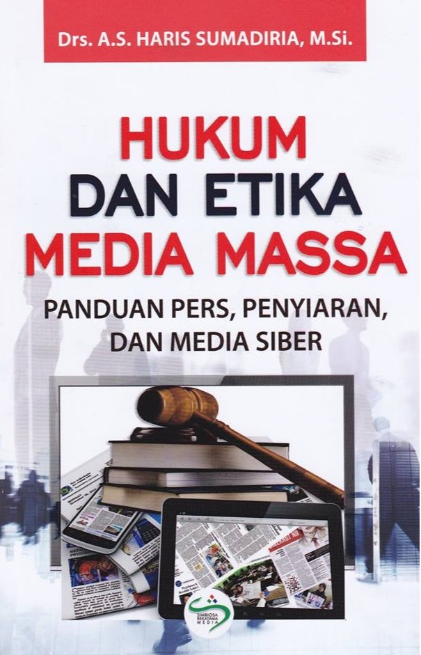 Hukum dan Etika Media Massa : Panduan Pers, Penyiaran, dan Media Siber