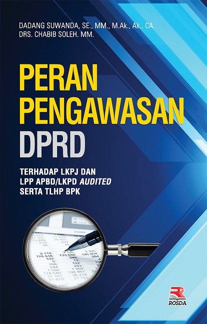 Peran Pengawasan DPRD: Terhadap LKPJ dan LPP APBD/LKPD Audited Serta TLHP BPK
