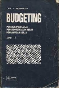 Budgeting : Perencanaan Kerja, Pengkoordinasian Kerja, Pengawasan Kerja Ed. 1