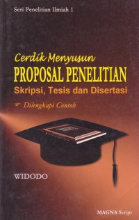 Cerdik Menyusun Proposal Penelitian Skripsi, Tesis dan Disertasi