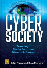 Cyber Society: Teknologo, Media Baru, dan Disrupsi Informasi