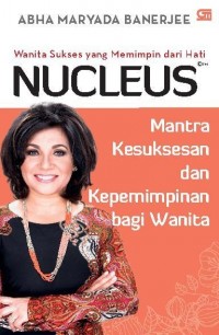 Nucleus: Wanita Sukses yang Memimpin dari Hati