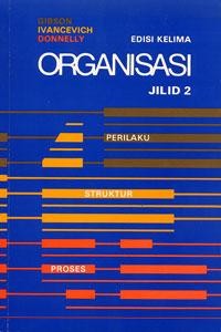 Organisasi : Perilaku, Struktur, Proses Ed.5 (Jilid 2)