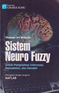 Sistem Neuro Fuzzy: Untuk Pengolahan Informasi Pemodelan dan Kendali