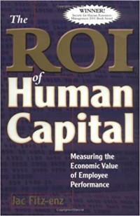 The ROI of Human Capital: Measuring The Economic Value of Employee Performance