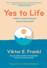 Yes to Life: Katakan Ya Pada Kehidupan Apa Pun Yang Terjadi