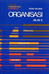 Organisasi : Perilaku, Struktur, Proses Ed.5