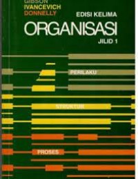 Organisasi : Perilaku, Struktur, Proses  Ed.5 Jilid 1