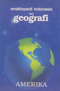 Ensiklopedi Indonesia seri Geografi Amerika