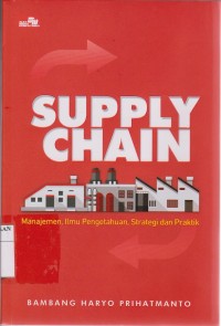 Supply Chain: Managemen, Ilmu Pengetahuan, Strategi dan Praktik