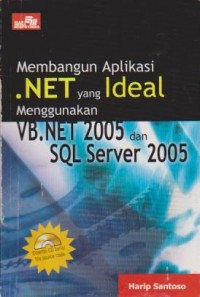 Membangun Aplikasi .NET yang Ideal Menggunakan VB.NET 2005 dan SQL Server 2005