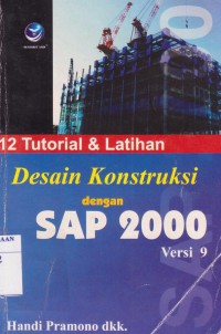12 Tutorial & Latihan Desain Konstruksi dengan SAP 2000 Versi 9