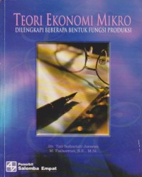 Teori Ekonomi Mikro : Dilengkapi Beberapa Bentuk Fungsi Produksi Ed. 1