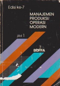 Manajemen Produksi/Operasi Modern Ed. 7 (Jilid 1)