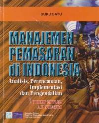 Manajemen Pemasaran di Indonesia : Analisis, Perencanaan, Implementasi dan Pengendalian  Ed. 1 (Buku 1)