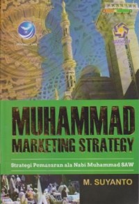 Muhammad Marketing Strategy : Strategi Pemasaran ala Nabi Muhammad SAW