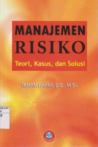Manajemen Risiko : Teori, Kasus dan Solusi