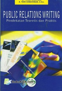 Public Relations Writing : Pendekatan Teoritis dan Praktis