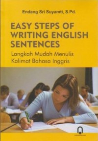 Easy Steps of Writing English Sentences: Langkah Mudah Menulis Kalimat Bahasa Inggris
