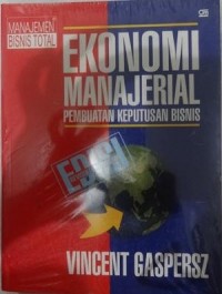 Ekonomi Manajerial : Pembuatan Keputusan Bisnis Ed. Revisi
