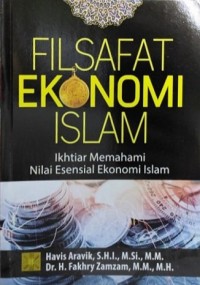 Filsafat Ekonomi Islam: ikhtiar Memahami Nilai Esensial Ekonomi Islam