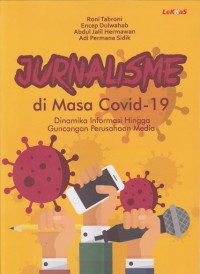Jurnalisme di Masa Covid-19 (Dinamika Informasi Hingga Guncangan Perusahaan Media)