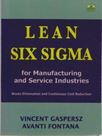 Lean Six Sigma: For Manufacturing And Service Industries, Waste Elimination and Continuous Cost Reduction
