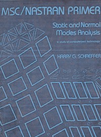 MSC/NASTRAN PRIMER : Static and Normal Modes Analysis (a Study of Computerized Technology)