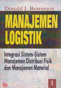 Manajemen Logistik: Integrasi Sistem-Sistem Manajemen Distribusi Fisik dan Manajemen Material