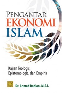 Pengantar Ekonomi Islam: Kajian Teologis, Epistemologis, dan Empiris