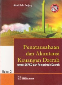 Penatausahaan dan Akuntansi Keuangan Daerah untuk SKPD Buku 2