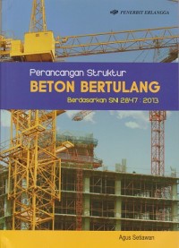 Perancangan Struktur Beton Bertulang: Berdasarkan SNI 2847 : 2013