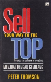 Sell Your Way To The top: Menjual Dengan  Gemilang