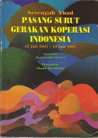 Setengah Abad Pasang Surut Gerakan Koperasi Indonesia, 12 Juli 1947 - 12 Juli 1997