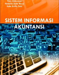 Image of Sistem Informasi Akuntansi : Penggunaan Teknologi Informasi untuk Meningkatkan Kualitas
