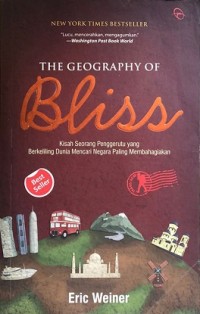The Geography of Bliss: Kisah Seorang Penggerutu Yang Berkeliling Dunia Mencari Negara Paling Membahagiakan