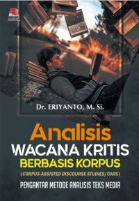 Analisis wacana Kritis Berbasis Korpus (Corpus-Assisted Discourse Studies/CADS): Pengantar Metode Analisis Teks Media