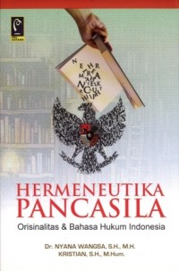 Hermeneutika Pancasila: Orisinalitas Dan Bahasa Hukum Indonesia