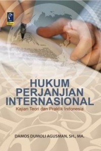 Hukum Perjanjian Internasional: Kajian Teori dan Praktik Indonesia
