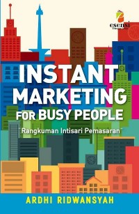 Instant Marketing for Busy People: Rangkuman Intisari Pemasaran