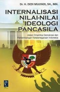 Internalisasi Nilai-Nilai Ideologi Pancasila: dalam Dinamika Demokrasi dan Perkembangan Ketatanegaraan Indonesia