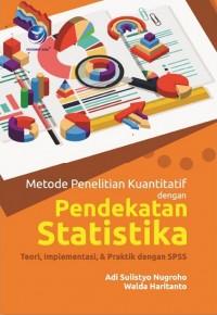 Metode Penelitian Kuantitatif dengan Pendekatan Statistika: Teori, Implementasi dan Praktik dengan SPSS