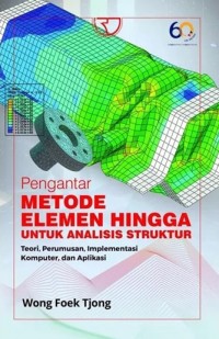 Pengantar Metode Elemen Hingga Untuk Analisis Struktur: Teori, Perumusan, Implementasi Komputer, dan Aplikasi