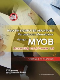 Praktik Komputer Akuntansi Perusahaan Manufaktur dengan MYOB Accounting v24 dan Premier v19