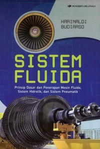 Sistem Fluida: Prinsip Dasar dan Penerapan Mesin Fluida, Sistem Hidrolik, dan Sistem Pneumatik