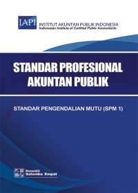 Standar Profesional Akuntan Publik: Standar Pengendalian Mutu (SPM 1)